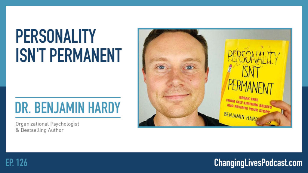 dr-benjamin-hardy-personality-isn-t-permanent-with-dan-casetta